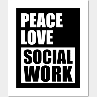 Social Worker - Peace Love Social Work w Posters and Art